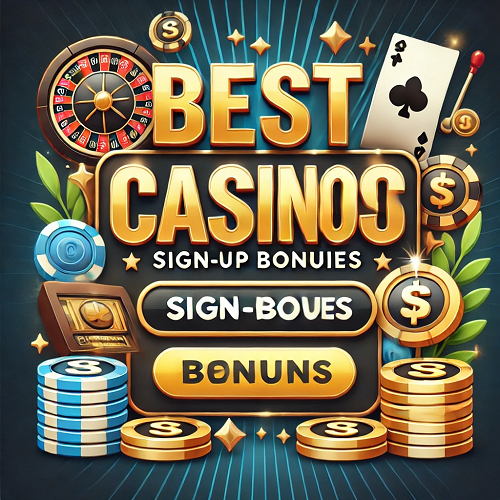 Best Casino Sign-Up Bonuses